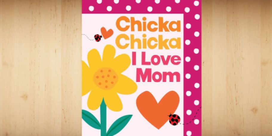Chicka Chicka I Love Mom Book Only $6.97 on Amazon (Reg. $10)